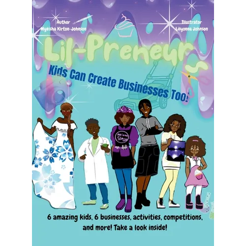 The Lil-Preneurs, KIDS CAN CREATE BUSINESSES TOO! - Hardcover
