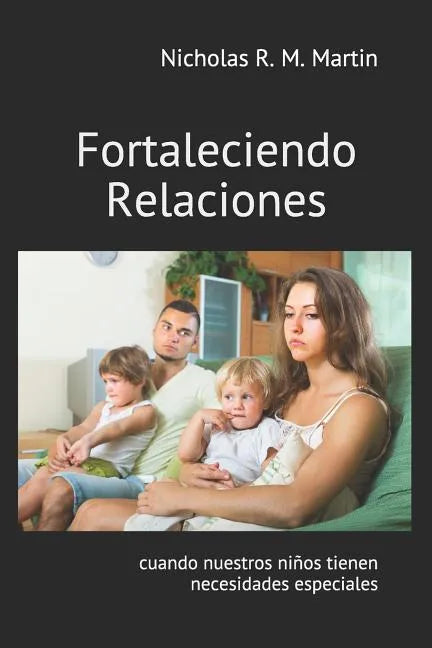 Fortaleciendo Relaciones Cuando Nuestros Niños Tienen Necesidades Especiales - Paperback