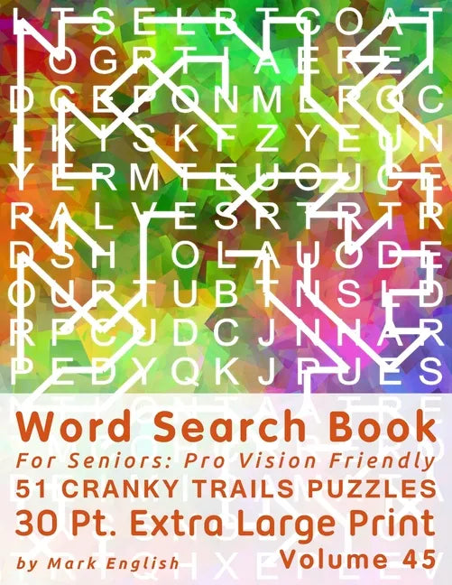 Word Search Book For Seniors: Pro Vision Friendly, 51 Cranky Trails Puzzles, 30 Pt. Extra Large Print, Vol. 45 - Paperback
