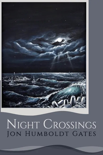 Night Crossings: Maritime Encounters With Rogue Waves At Night While Crossing California's Notorious Humboldt Bar - Paperback
