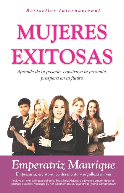 Mujeres Exitosas: Aprende de tu pasado, construye tu presente, prospera en tu futuro - Paperback