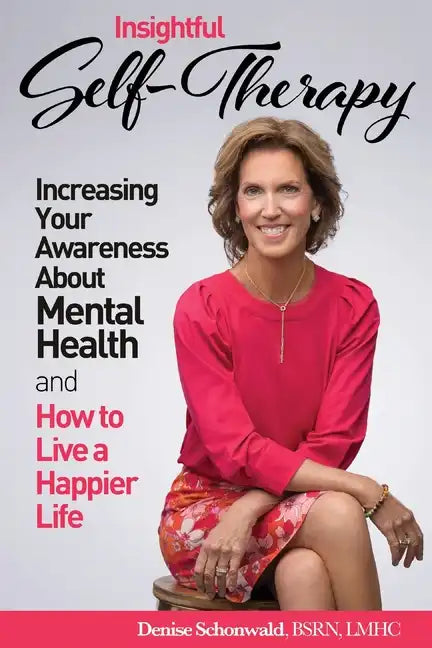 INSIGHTFUL SELF-THERAPY - Increasing Your Awareness about Mental Health and How to Live a Happier Life - Paperback