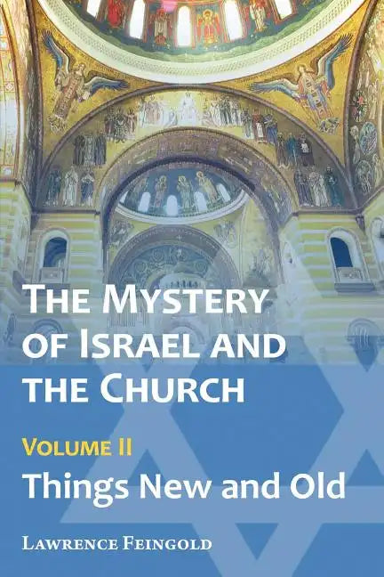 The Mystery of Israel and the Church, Vol. 2: Things New and Old - Paperback