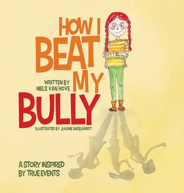 How I Beat My Bully: A story inspired by true events - Hardcover