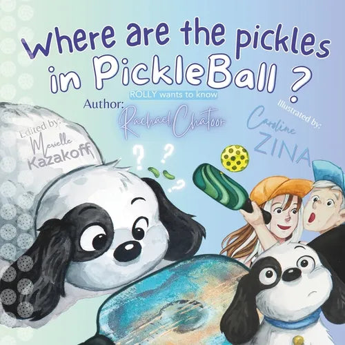 Where are the pickles in Pickleball?: Rolly wants to know. - Paperback