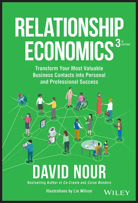 Relationship Economics: Transform Your Most Valuable Business Contacts Into Personal and Professional Success - Hardcover