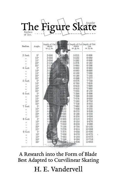 The Figure Skate: A Research into the Form of Blade Best Adapted to Curvilinear Skating - Paperback