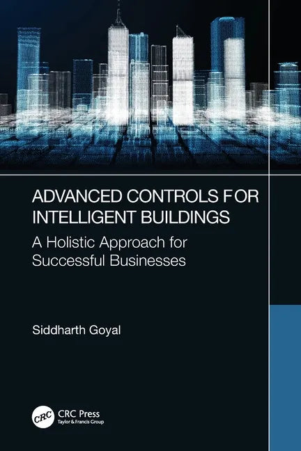 Advanced Controls for Intelligent Buildings: A Holistic Approach for Successful Businesses - Paperback