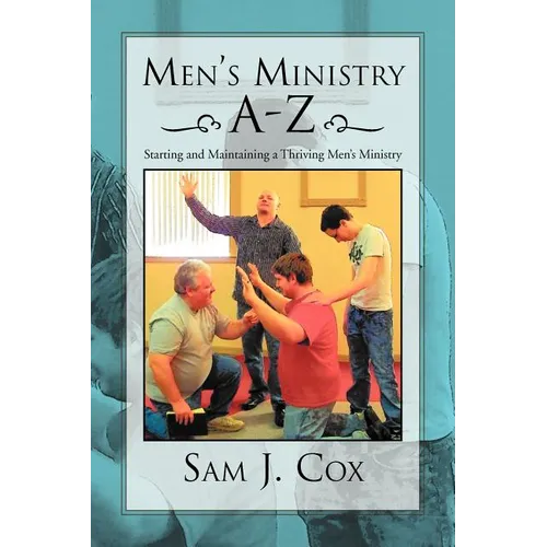 Men's Ministry A-Z: Starting and Maintaining a Thriving Men's Ministry - Paperback