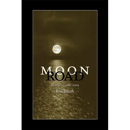 Moon Road: Poems, 1986-2005 - Paperback