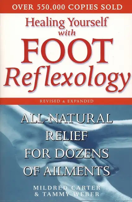 Healing Yourself with Foot Reflexology, Revised and Expanded: All-Natural Relief for Dozens of Ailments - Paperback