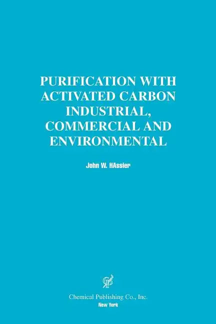 Purification with Activated Carbon Industrial, Commercial and Environmental - Paperback