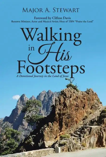 Walking in His Footsteps: A Devotional Journey in the Land of Jesus - Hardcover