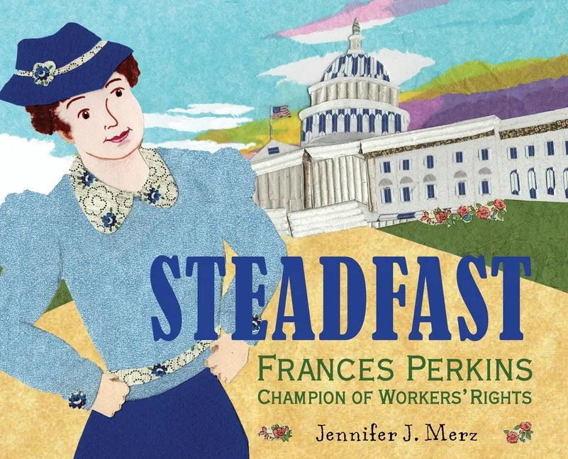 Steadfast: Frances Perkins, Champion of Workers' Rights - Hardcover