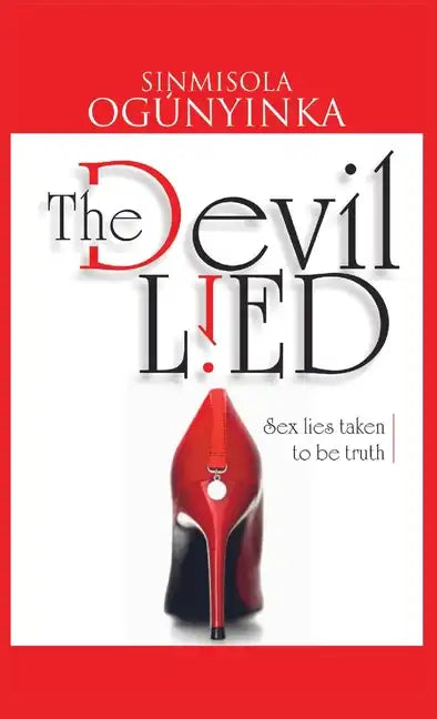 The Devil Lied: Sex Lies Taken to be Truth - Paperback