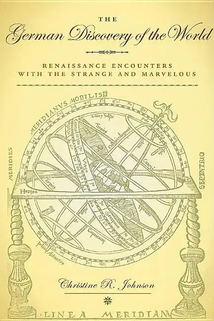 The German Discovery of the World: Renaissance Encounters with the Strange and Marvelous - Paperback