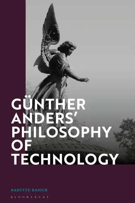 Günther Anders' Philosophy of Technology: From Phenomenology to Critical Theory - Paperback