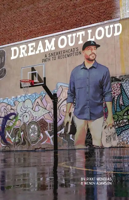 Dream Out Loud: A Sneakerhead's Path to Redemption - Paperback