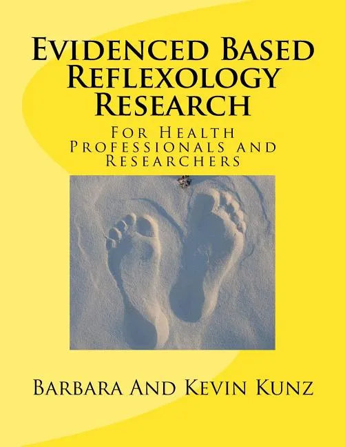 Evidenced Based Reflexology Research: For Health Professionals and Researchers - Paperback