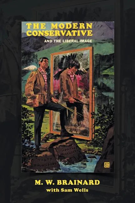 The Modern Conservative: And the Liberal Image - Paperback