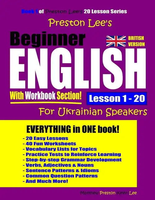 Preston Lee's Beginner English With Workbook Section Lesson 1 - 20 For Ukrainian Speakers (British Version) - Paperback