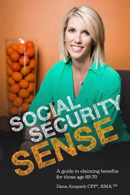 Social Security Sense: A guide to claiming benefits for those age 60-70 - Paperback