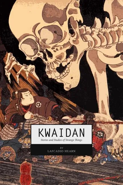 Kwaidan: Stories and Studies of Strange Things - Paperback