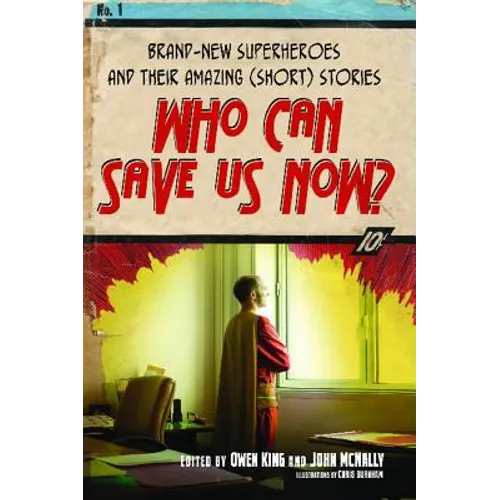 Who Can Save Us Now?: Brand-New Superheroes and Their Amazing (Short) Stories - Paperback