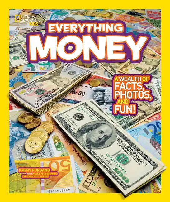 National Geographic Kids Everything Money: A Wealth of Facts, Photos, and Fun! - Paperback