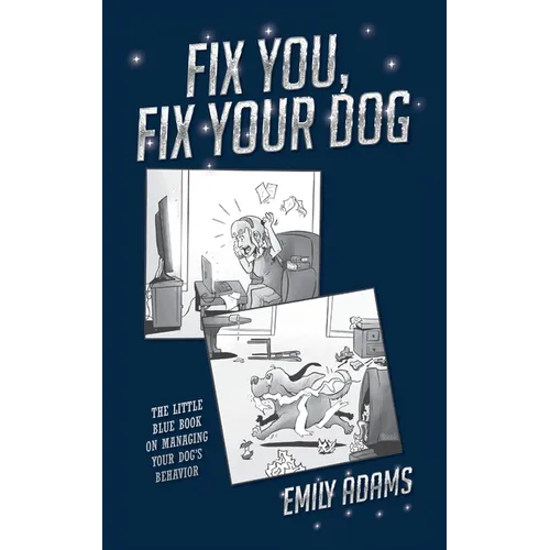 Fix You, Fix Your Dog: The little blue book on managing your dogs behavior - Paperback