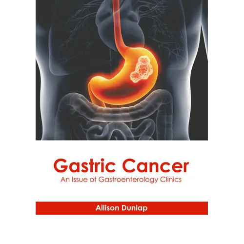 Gastric Cancer: An Issue of Gastroenterology Clinics - Hardcover