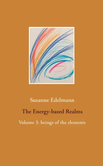 The Energy-based Realms: Volume 3: beings of the elements - Paperback