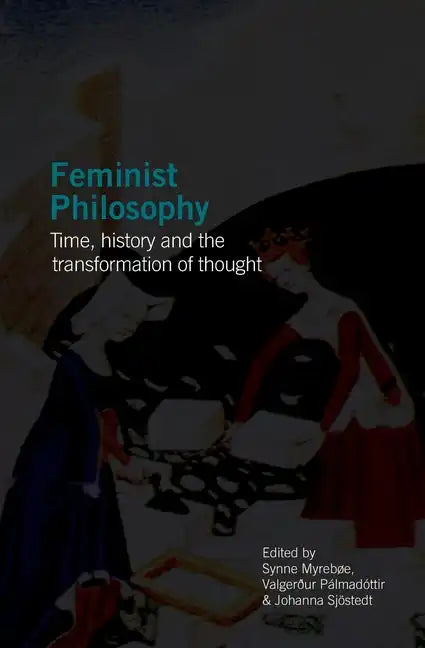 Feminist Philosophy: Time, History and the Transformation of Thought - Paperback