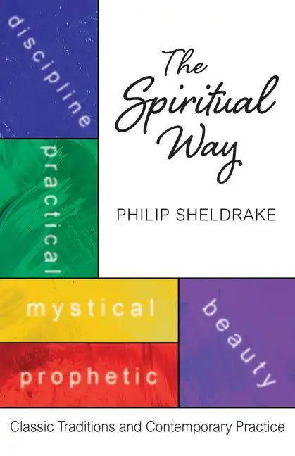 The Spiritual Way: Classical Traditions and Contemporary Practice - Paperback