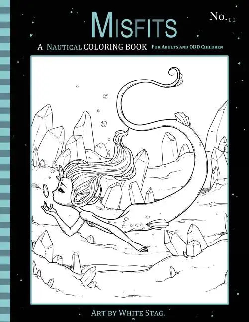 Misfits A Nautical Coloring Book for Adults and Odd Children: Featuring Mermaids, Pirates, Ghost Ships, and Sailors - Paperback