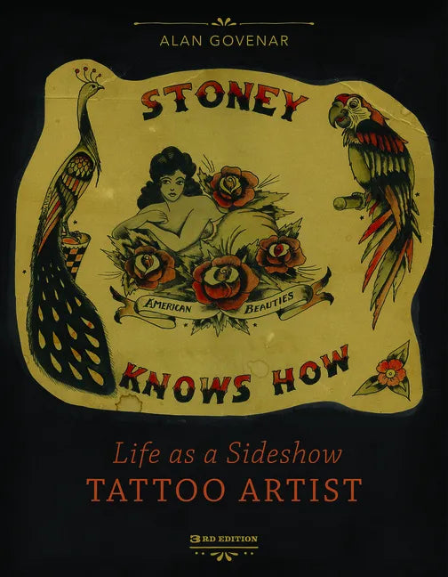 Stoney Knows How: Life as a Sideshow Tattoo Artist, 3rd Edition - Hardcover
