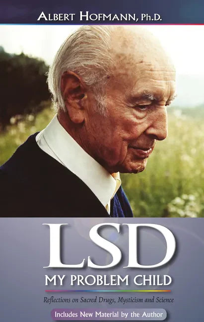 LSD My Problem Child (4th Edition): Reflections on Sacred Drugs, Mysticism and Science - Paperback