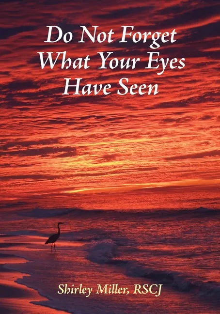 Do Not Forget What Your Eyes Have Seen - Paperback
