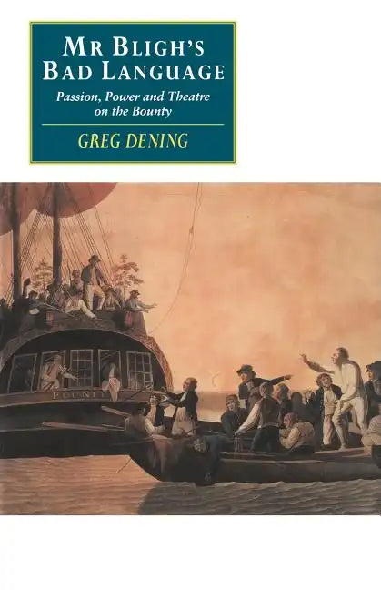 MR Bligh's Bad Language: Passion, Power and Theatre on the Bounty - Paperback