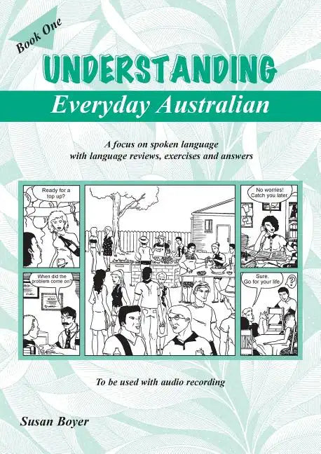 Understanding Everyday Australian - Book One: A focus on spoken language with language reviews, exercises and answers - Paperback