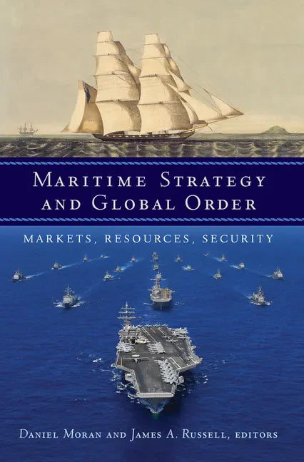 Maritime Strategy and Global Order: Markets, Resources, Security - Paperback