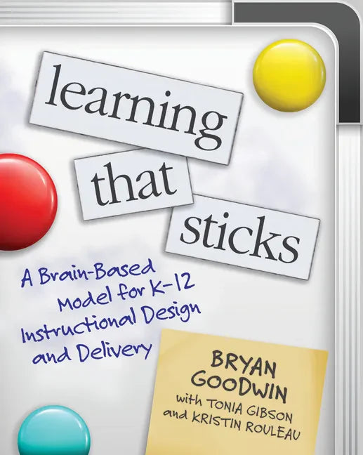 Learning That Sticks: A Brain-Based Model for K-12 Instructional Design and Delivery - Paperback