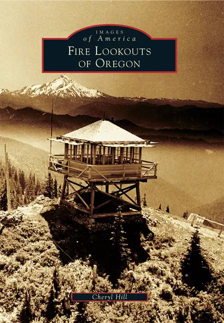 Fire Lookouts of Oregon - Paperback