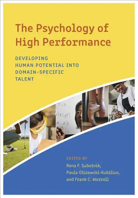 The Psychology of High Performance: Developing Human Potential Into Domain-Specific Talent - Hardcover