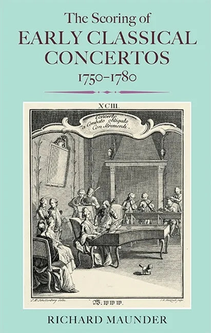 The Scoring of Early Classical Concertos, 1750-1780 - Hardcover