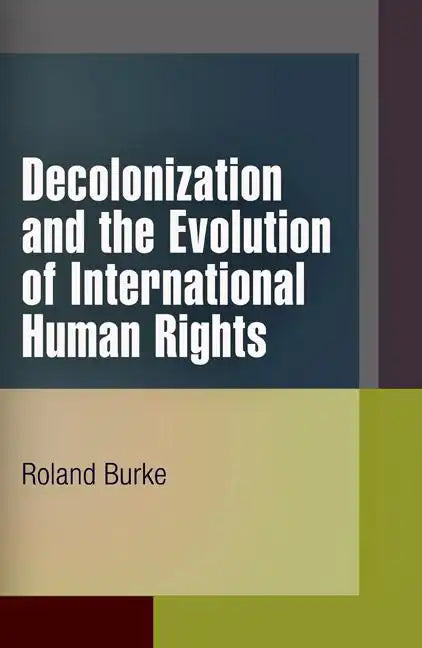 Decolonization and the Evolution of International Human Rights - Paperback