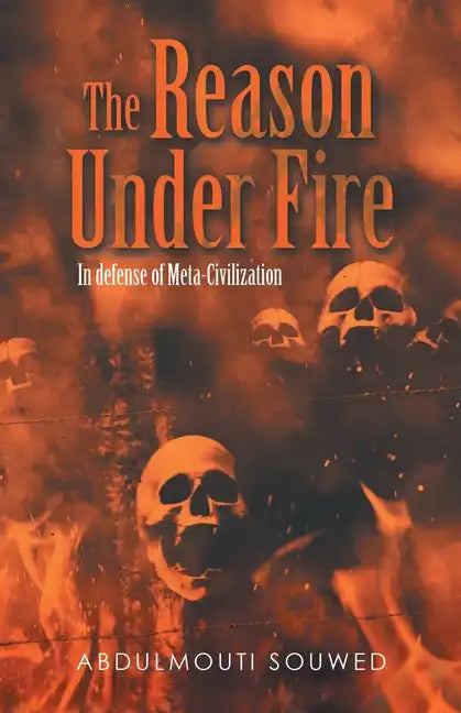 The Reason Under Fire: In Defense of Meta-Civilization - Paperback