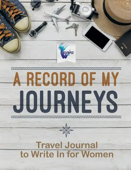 A Record of My Journeys Travel Journal to Write In for Women - Paperback