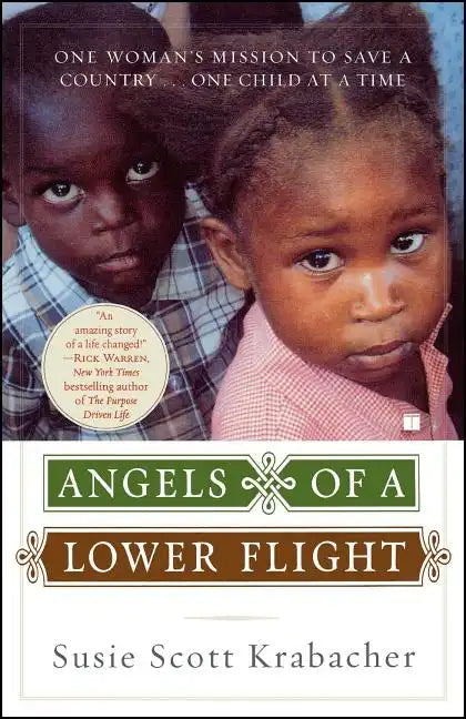 Angels of a Lower Flight: One Woman's Mission to Save a Country . . . One Child at a Time - Paperback
