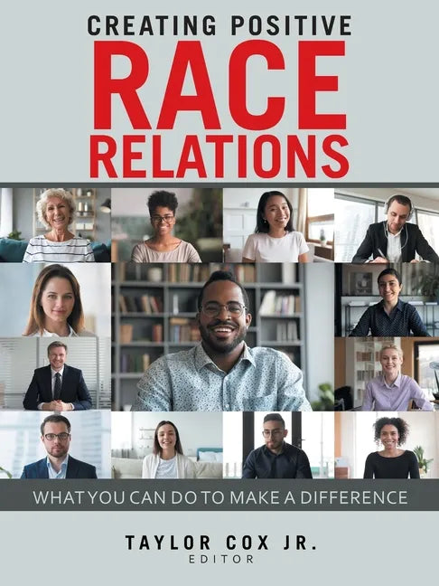 Creating Positive Race Relations: What You Can Do to Make a Difference - Paperback